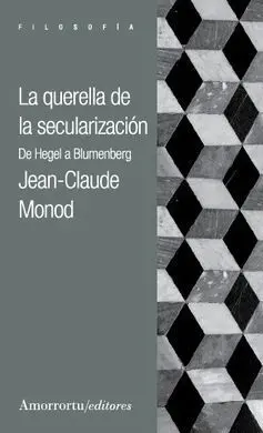 La Querella de la Secularizacion. De Hegel a Blumenberg