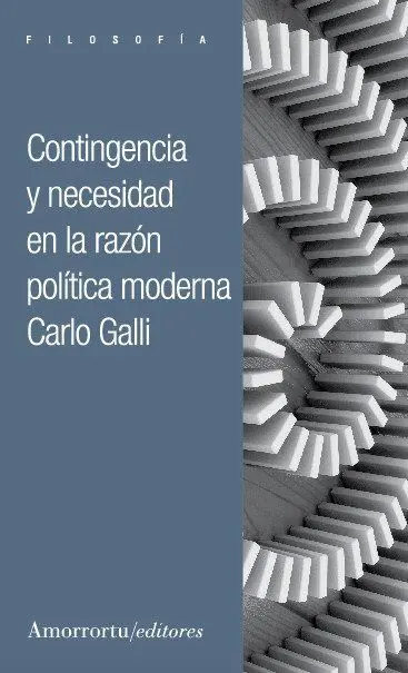 Contingencia y Necesidad en la Razon Politica Moderna