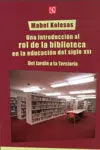Una Introducción Al Rol de la Biblioteca en la Educación del Siglo Xxi. Del Jardín a la Terciaria