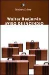 Walter Benjamin: Aviso de Incendio