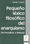 PEQUEÑO LÉXICO FILOSÓFICO DEL ANARQUISMO DE PROUDHON A DELEUZE