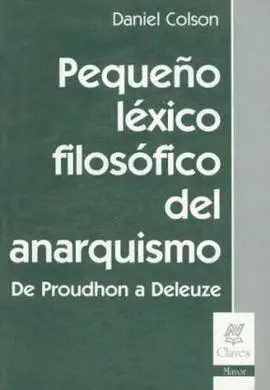 Pequeño Léxico Filosófico del Anarquismo de Proudhon a Deleuze