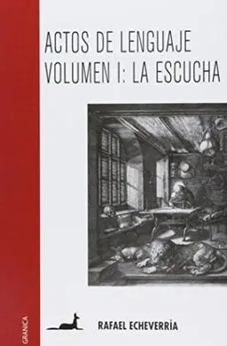 Actos de Lenguaje, Vol. I : la Escucha