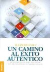 UN CAMINO AL ÉXITO AUTÉNTICO