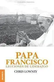 Papa Francisco. Lecciones de Liderazgo