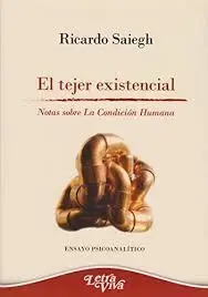 El Tejer Existencial. Notas Sobre la Condición Humana