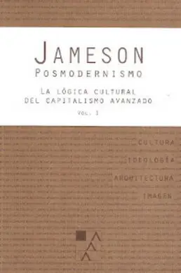 Posmodernismo Vol. I: la Logica Cultural del Capitalismo Avanzado