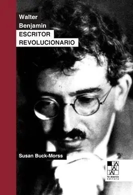 Walter Benjamin. Escritor Revolucionario