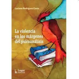 La Violencia en los Margenes del Psicoanalisis