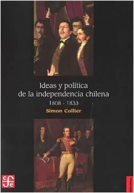 Ideas y Política de la Independencia Chilena