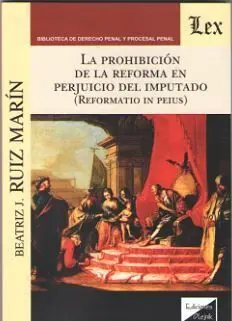La Prohibicion de la Reforma en Perjuicio del Imputado