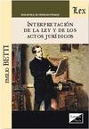 INTERPRETACION DE LA LEY Y DE LOS ACTOS JURIDICOS
