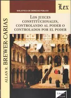 Los Jueces Constitucionales, Controlando Al Poder o Controlados por el Poder