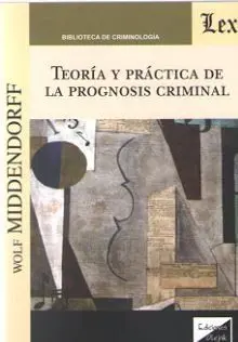 Teoria y Practica de la Prognosis Criminal