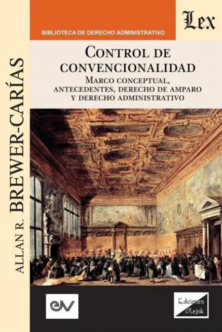 Control de Convencionalidad. Marco Conceptual, Antecedentes, Derecho de Amparo y