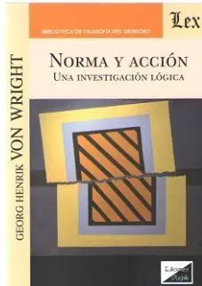 Norma y Accion. Una Investigacion Logica