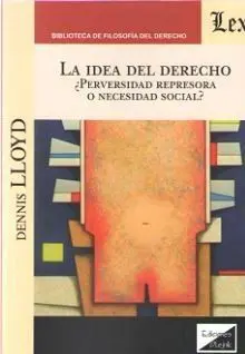 La Idea del Derecho,- ¿Perversidad Represora o Necesidad Social?