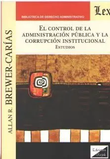 El Control de la Administracion Publica y la Corrupcion Institucional. Estudios