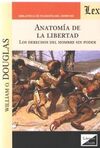 ANATOMIA DE LA LIBERTAD. LOS DERECHOS DEL HOMBRE SIN PODER