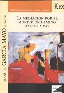 La Mediacion por el Mundo: un Camino Hacia la Paz
