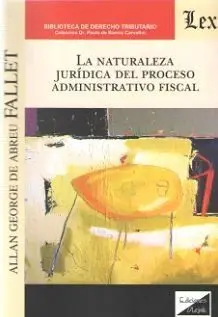 Naturaleza Juridica del Proceso Administrativo Fiscal, la