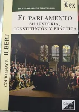 Parlamento. Su Historia, Constitucion y Practica