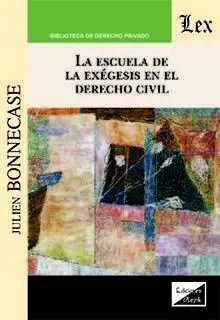 Escuela de la Exegesis en Derecho Civil, la