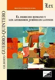 Derecho Romano y los Aforismos Juridicos Latinos