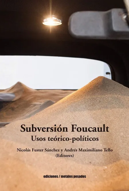 Subversión Foucault. Uso Teorico-Politicos