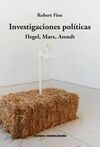 INVESTIGACIONES POLITICAS. HEGEL, MARX, ARENDT