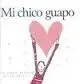 Mi Chico Guapo