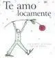 Te Amo Locamente