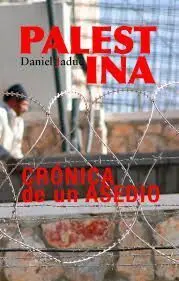 Palestina: Crónica de un Asedio