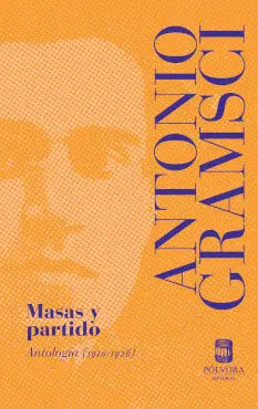 Masas y Partido. Antología (1910-1926)