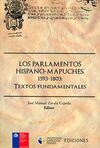 LOS PARLAMENTOS HISPANO-MAPUCHES, 1593-1803 : TEXTOS FUNDAMENTALES