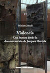 VIOLENCIA. UNA LECTURA DESDE LA DECONSTRUCCIÓN DE JACQUES DERRIDA