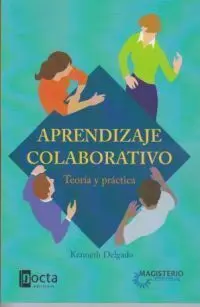 Aprendizaje Colaborativo. Teoria y Practica