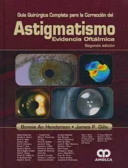 Guia Quirúrgica Completa para la Corrección del Astigmatismo. Evidencia Oftalmic