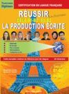 RÉUSSIR LA PRODUCTION ÉCRITE - MÉTHODOLOGIE DES NIVEAUX B1-B2