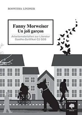 Arbeitsmaterialien Zur Literatur Goethe-Zertifikat C2 Gds: Fanny Morweiser - un Joli Garcon