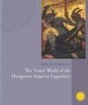THE VISUAL WORLD OF THE HUNGARIAN ANGEVIN LEGENDARY: 1