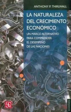 La Naturaleza del Crecimiento Económico : un Marco Alternativo para Comprender e