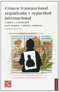Crimen Transnacional Organizado y Seguridad Internacional : Cambio y Continuidad
