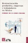 RESTRUCTURACIÓN PRODUCTIVA, EMPRESAS Y TRABAJADORES EN MÉXICO