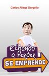 ECHANDO A PERDER SE EMPRENDE