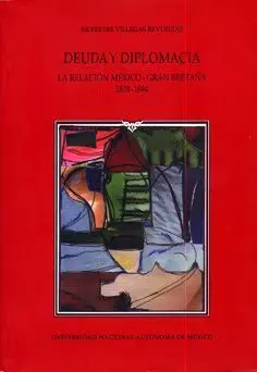 Deuda y Diplomacia: la Relacion Mexico - Gran Bretaña