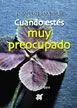 Estímulos para Orar. Cuando Estés Muy Preocupado