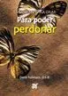 Estímulos para Orar. Para Poder Perdonar