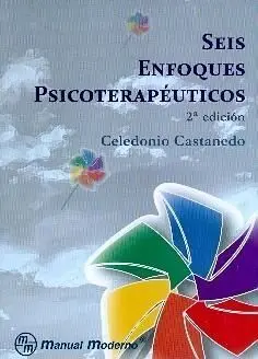 Seis Enfoques Psicoterapéuticos. 2ª Edición