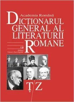 Dictionarul General Al Literaturii Romane - Vol. 7